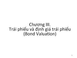 Bài giảng Chương III. Trái phiếu và định giá trái phiếu (Bond Valuation)