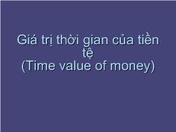 Bài giảng Giá trị thời gian của tiền tệ (Time value of money)